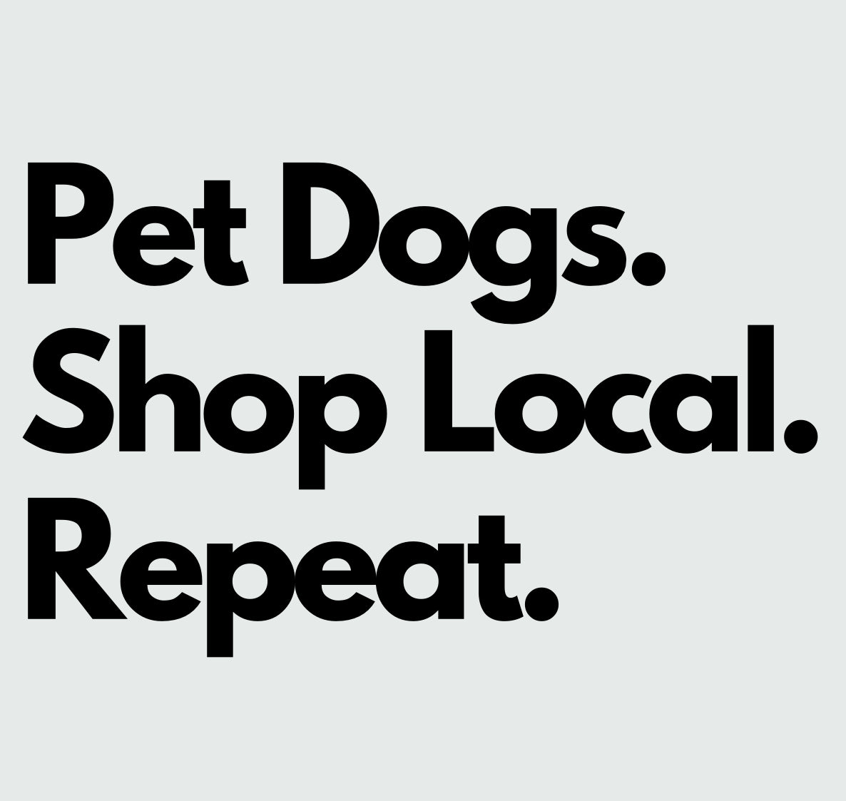 Pet dogs.Shop Local tee (PREORDER)