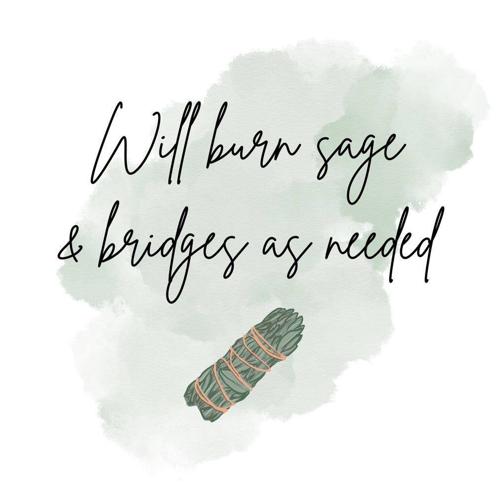 Will burn sage & bridges as needed tee (PREORDER)